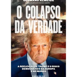 Clearance Ideias De Ler O Colapso da Verdade de Germano Almeida - A Reeleição de Trump e o Risco Democrático na Europa e no Mundo