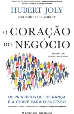 Hot Presença O Coração do Negócio de Hubert Joly e Caroline Lambert - Os Princípios de Liderança e a Chave para o Sucesso