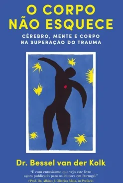 Lua De Papel Técnicos > O Corpo Não Esquece de Bessel van der Kolk - Cérebro, Mente e Corpo na Superação do Trauma
