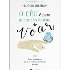 Manuscrito O Céu é para Quem Não Desiste de Voar de Miguel Ribeiro