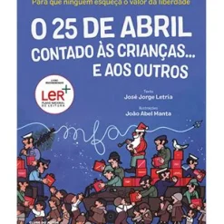 Clube Do Autor Literatura Juvenil > O 25 de Abril Contado às Crianças… e aos Outros de José Jorge Letria