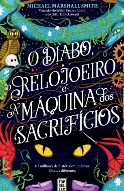 Topseller Fantástico > O Diabo, o Relojoeiro e a Máquina dos Sacrifícios de Michael Marshall Smith