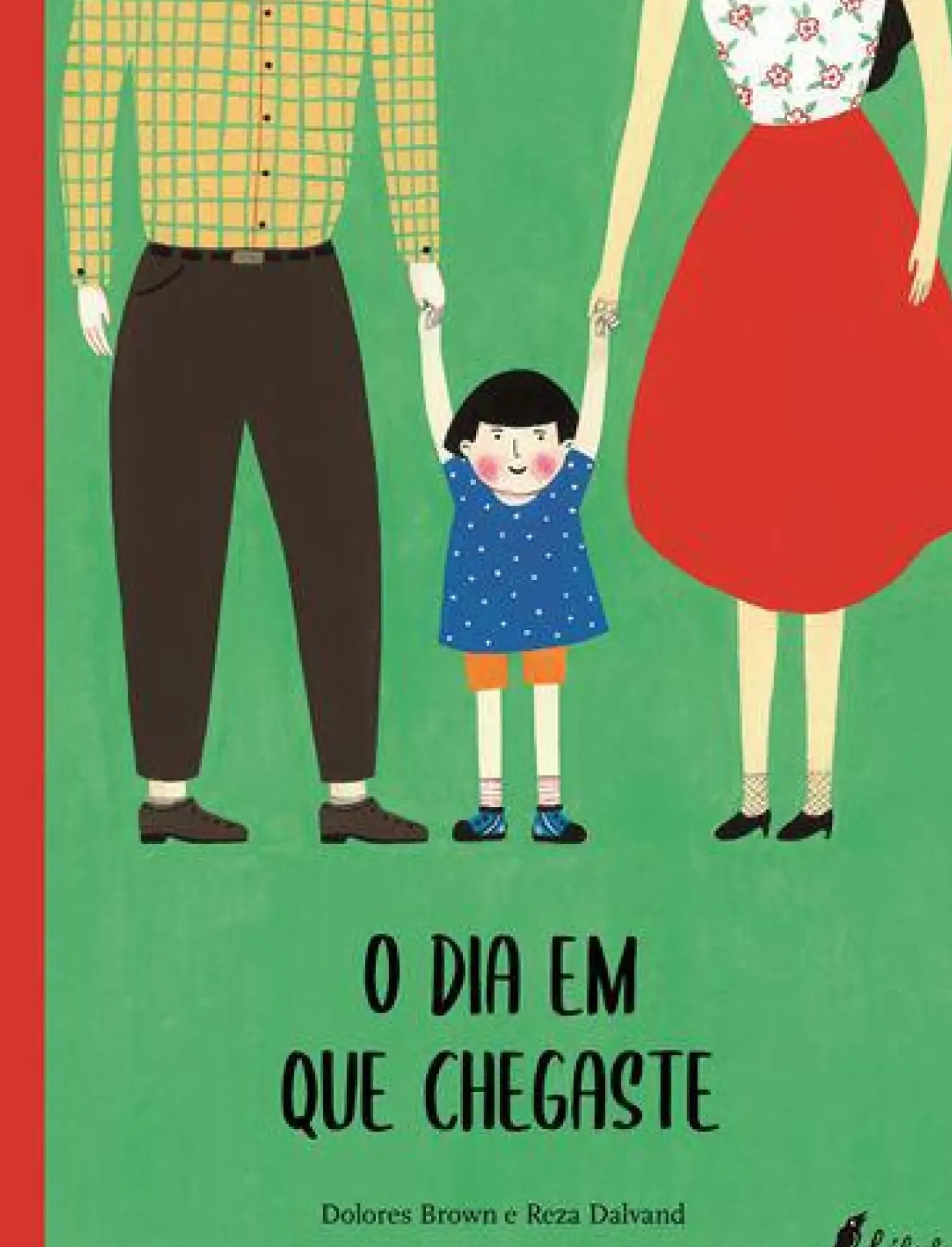 Fábula Literatura Infantil > O Dia em que Chegaste de Dolores Brown