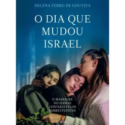 Best Oficina Do Livro O Dia que Mudou Israel de Helena Ferro de Gouveia - O Massacre do Hamas Contado Pelos Sobreviventes