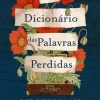Porto Editora Romance > O Dicionário das Palavras Perdidas de Pip Williams
