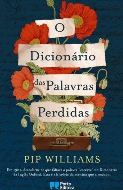 Porto Editora Romance > O Dicionário das Palavras Perdidas de Pip Williams