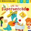 Porto Editora Coleções Infantis > O Dinossauro Tito Vai ao Supermercado