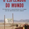 Clearance Clube Do Autor O Esplendor do Mundo de Gonçalo Cadilhe - 99 Destinos e Experiências de Viagem que Me Marcaram para Sempre
