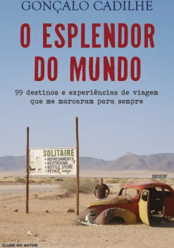 Clearance Clube Do Autor O Esplendor do Mundo de Gonçalo Cadilhe - 99 Destinos e Experiências de Viagem que Me Marcaram para Sempre