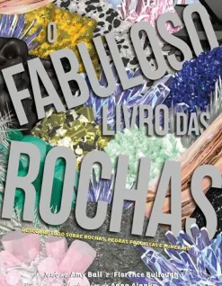 Booksmile Conhecimento > O Fabuloso Livro das Rochas de Amy Ball e Florence Bullough
