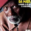 Casa Das Letras Vidas Reais > O Fenómeno Marcelino da Mata de Nuno Gonçalo Poças - O Herói, o Vilão e a História