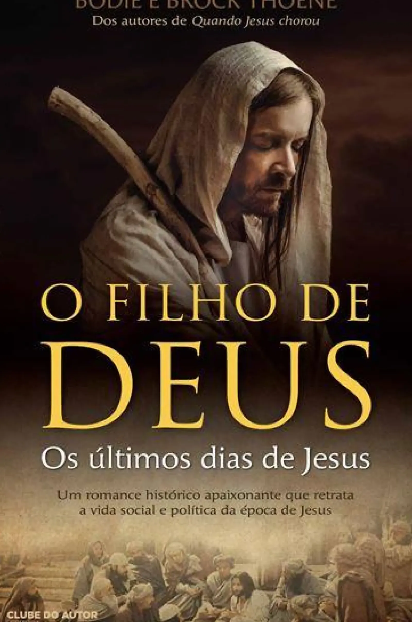 Sale Clube Do Autor O Filho de Deus de Bodie Thoene e Brock Thoene - Os Últimos Dias de Jesus