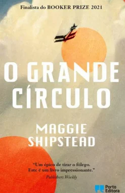 Hot Porto Editora O Grande Círculo de Maggie Shipstead