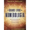 Nascente Espiritualidade > O Grande Livro da Numerologia de David A. Phillips