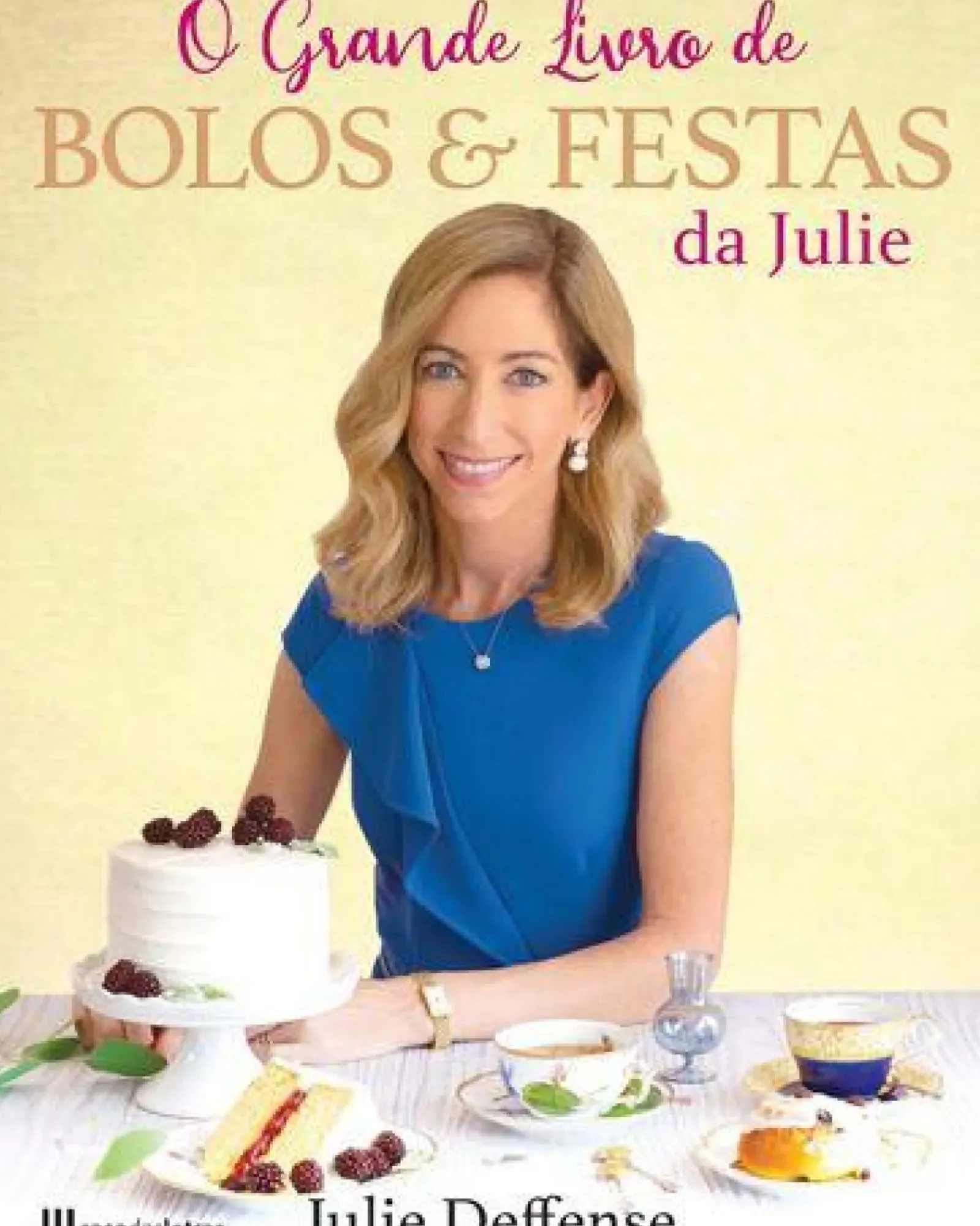 Casa Das Letras O Grande Livro de Bolos & Festas da Julie de Julie Deffense
