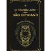 Nascente Espiritualidade > O Grande Livro de São Cipriano ou o Tesouro do Feiticeiro de São Cipriano