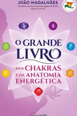 Discount Nascente O Grande Livro dos Chakras e da Anatomia Energética de João Magalhães - (3ª Edição)