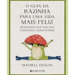 Marcador Desenvolvimento Pessoal > O Guia da Rãzinha para uma Vida Mais Feliz de Maybell Eequay