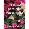 Hot Casa Das Letras O Guia para Não Fazer Nada de Jenny Odell