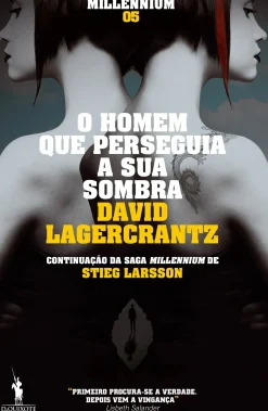 Dom Quixote Policial > O Homem que Perseguia a sua Sombra de David Lagercrantz - Millennium V