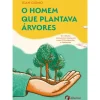 Albatroz Espiritualidade > O Homem que Plantava Árvores de Jean Giono