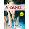 Alma Dos Livros Policial > O Hospital de Leslie Wolfe