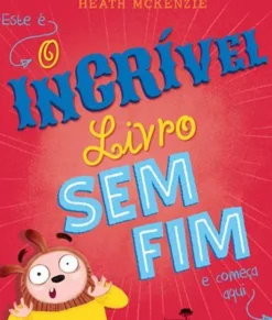 Jacarandá Literatura Infantil > O Incrível Livro sem Fim de Heath McKenzie