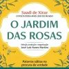 Farol Espiritualidade > O Jardim das Rosas de Saadi de Xiraz - Palavras Sábias na Procura da Verdade