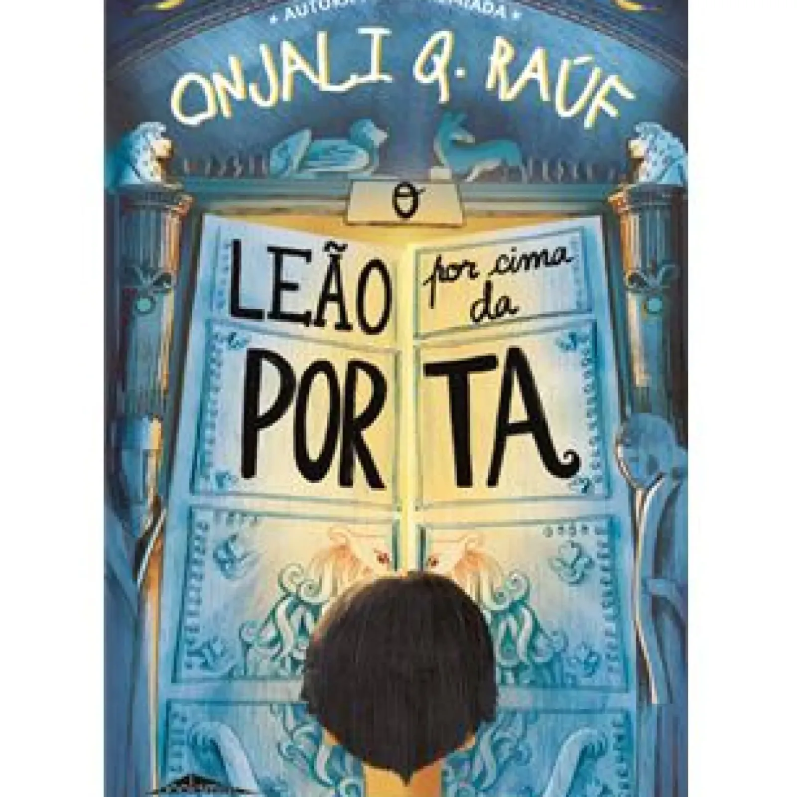 Booksmile Literatura Juvenil > O Leão por Cima da Porta de Onjali Q. Raúf
