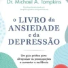 Nascente Saúde E Bem Estar > O Livro da Ansiedade e da Depressão de Michael A. Tompkins