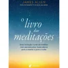 Albatroz Desenvolvimento Pessoal > O Livro das Meditações de James Allen