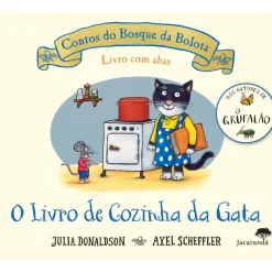 Jacarandá Literatura Infantil > O Livro de Cozinha da Gata de Julia Donaldson e Axel Scheffler - Contos do Bosque da Bolota