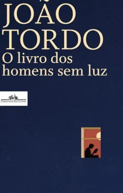 New Companhia Das Letras O Livro dos Homens sem Luz de João Tordo
