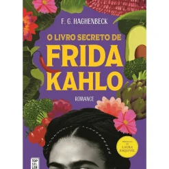 Topseller Romance > O Livro Secreto de Frida Kahlo de F.G. Haghenbeck