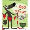 Best Zero A Oito O Lobo em Cuecas - Viva as Cuecas de Wilfrid Lupano