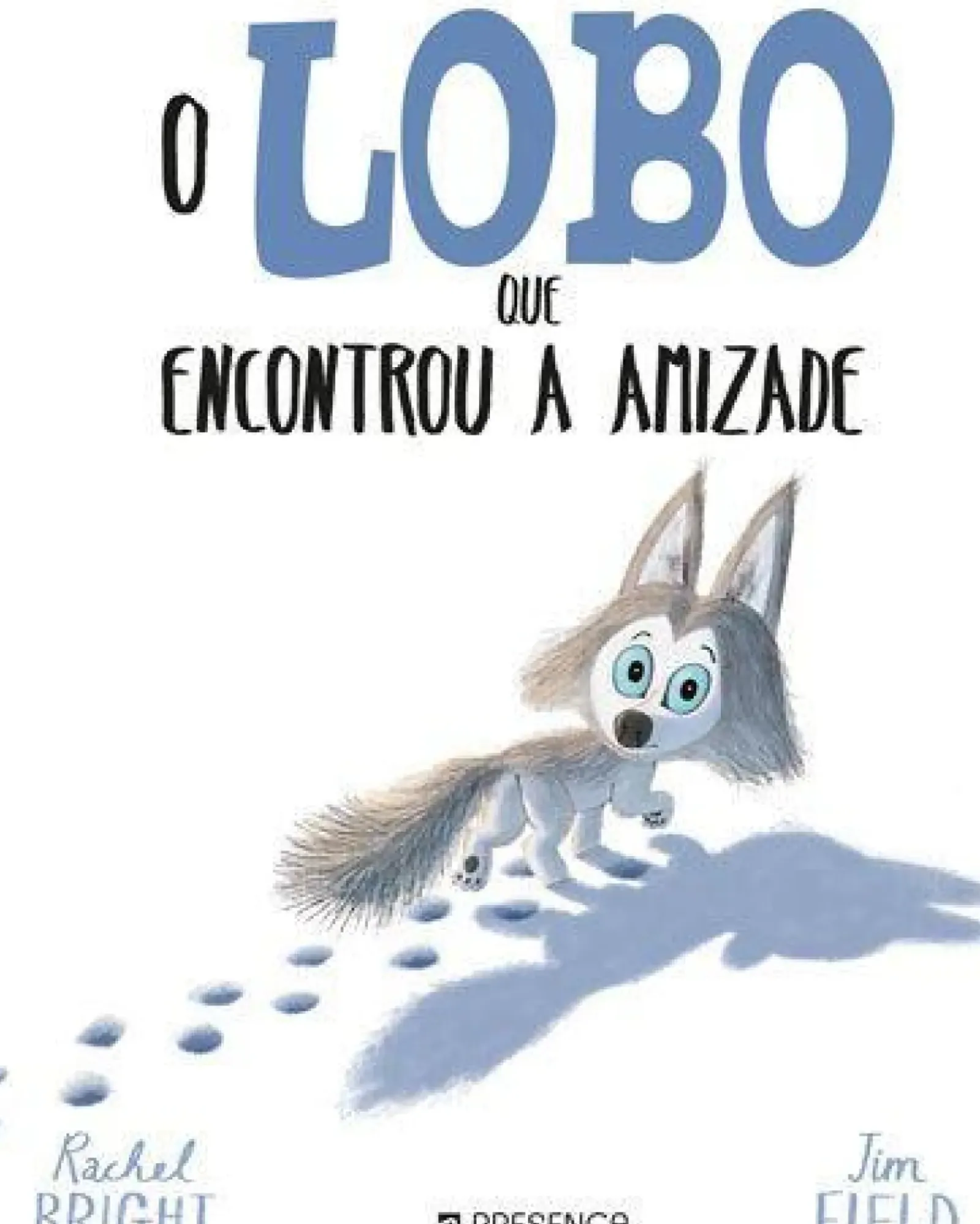 Editorial Presença Literatura Infantil > O Lobo que Encontrou a Amizade de Rachel Bright