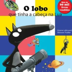 Zero A Oito O Lobo que Tinha a Cabeça na Lua de Orianne Lallemand