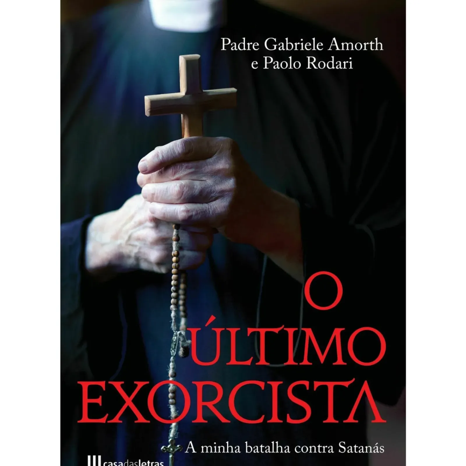 Casa Das Letras Espiritualidade > O Último Exorcista - A Minha Batalha Contra Satanás de Padre Gabriele Amorth e Paolo Rodari