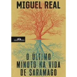 Comp Letras Romance > O Último Minuto na Vida de Saramago de Miguel Real