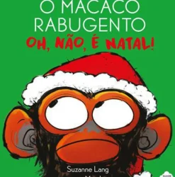 Nuvem De Letras Literatura Infantil > O Macaco Rabugento - Oh, Não, é Natal! de Suzanne Lang