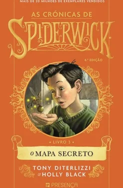 Presença Coleções Juvenis > O Mapa Secreto de Tony DiTerlizzi e Holly Black - As Crónicas de Spiderwick - Livro 3