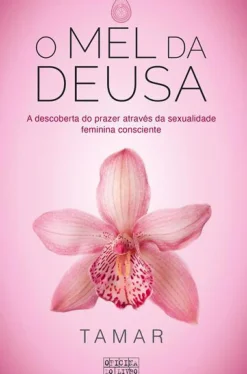 Oficina Livro Saúde E Bem Estar > O Mel da Deusa de Tamar