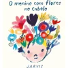 Minutos De Leitura Literatura Infantil > O Menino com Flores no Cabelo de Jarvis
