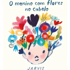 Minutos De Leitura Literatura Infantil > O Menino com Flores no Cabelo de Jarvis