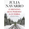 Bertrand Romance Histórico > O Menino que Perdeu a Guerra de Julia Navarro