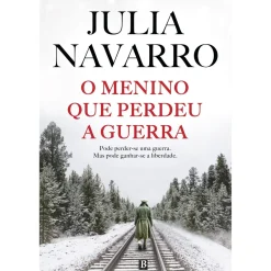 Bertrand Romance Histórico > O Menino que Perdeu a Guerra de Julia Navarro