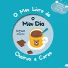 Jacaranda Bebé > O Meu Dia - o Meu Livro de Cheiros e Cores - Jacarandá Infantis e Juvenis