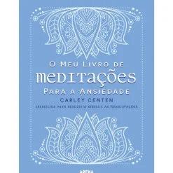 Best Arena O Meu Livro de Meditações para A Ansiedade de Carley Centen