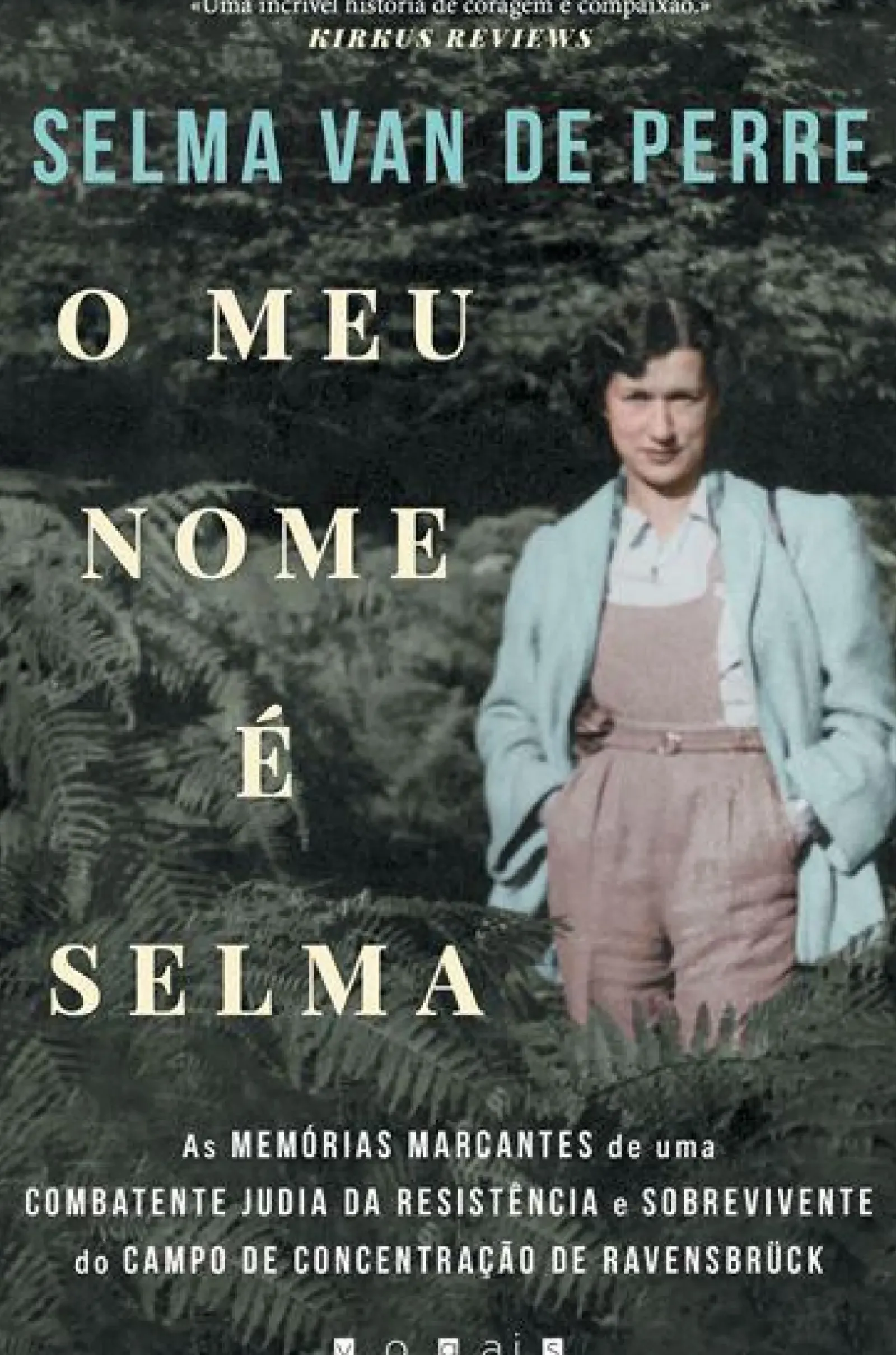 Discount Vogais O Meu Nome é Selma de Selma van de Perre - As Memórias Marcantes de uma Combatente Judia da Resistência e Sobrevivente do Campo de Concentração de Ravensbrück