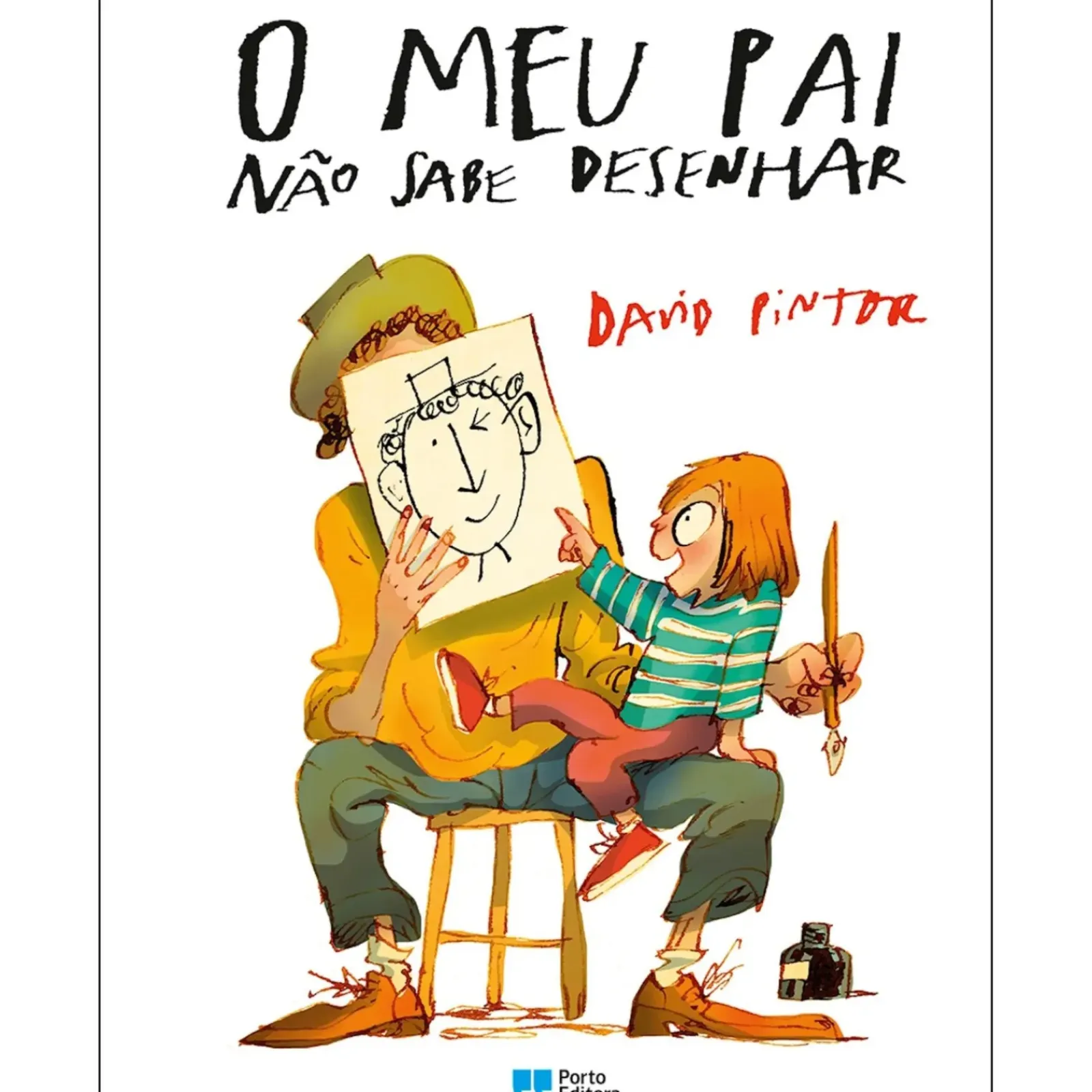 Porto Editora Literatura Infantil > O Meu Pai Não Sabe Desenhar de David Pintor